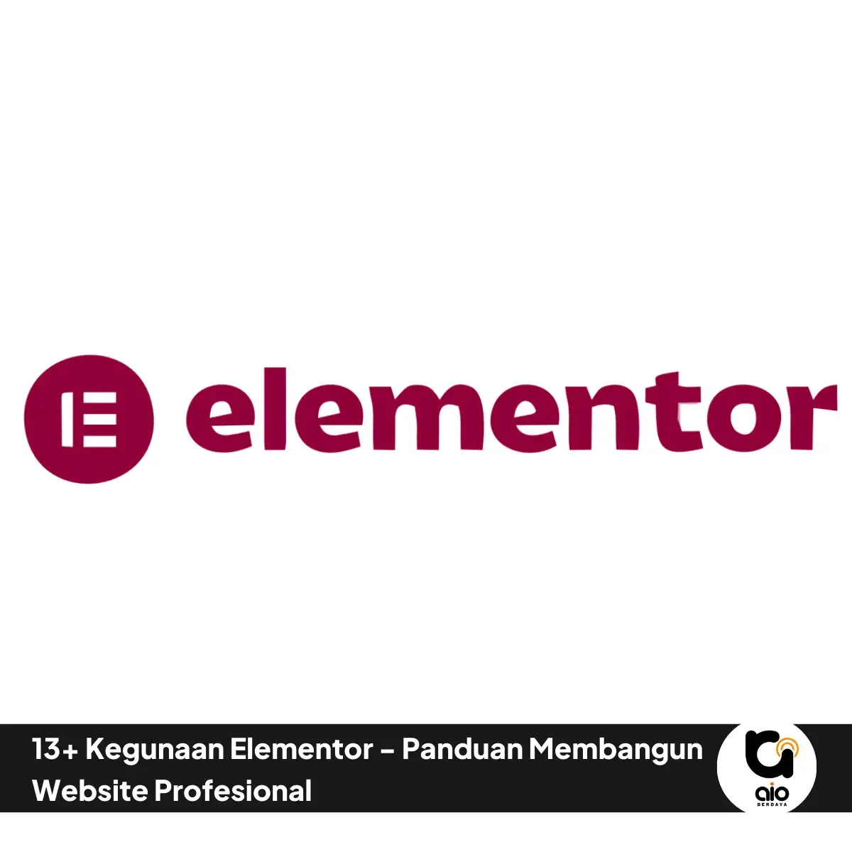 13 Kegunaan Elementor Panduan Membangun Website Profesional