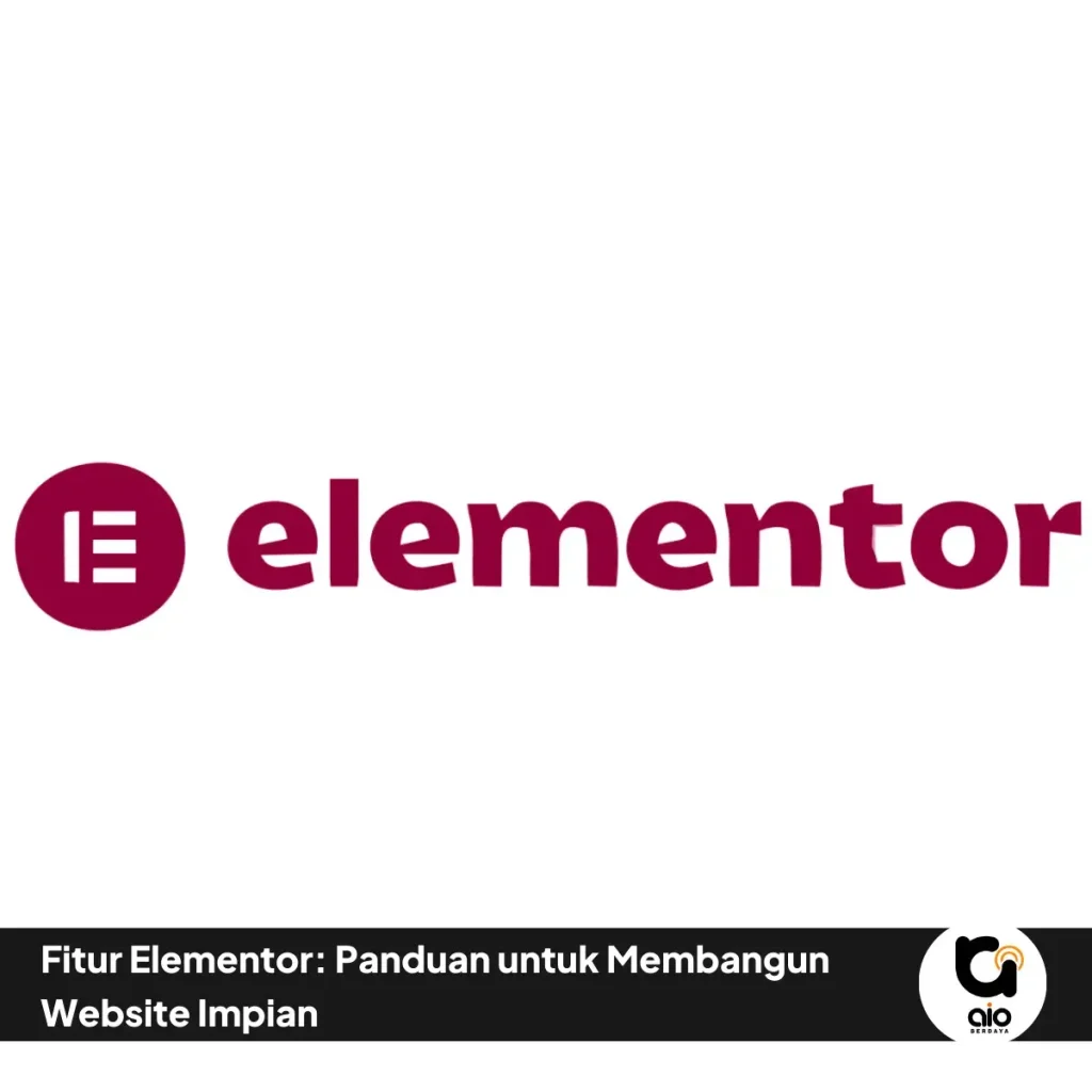 Fitur Elementor Panduan Untuk Membangun Website Impian
